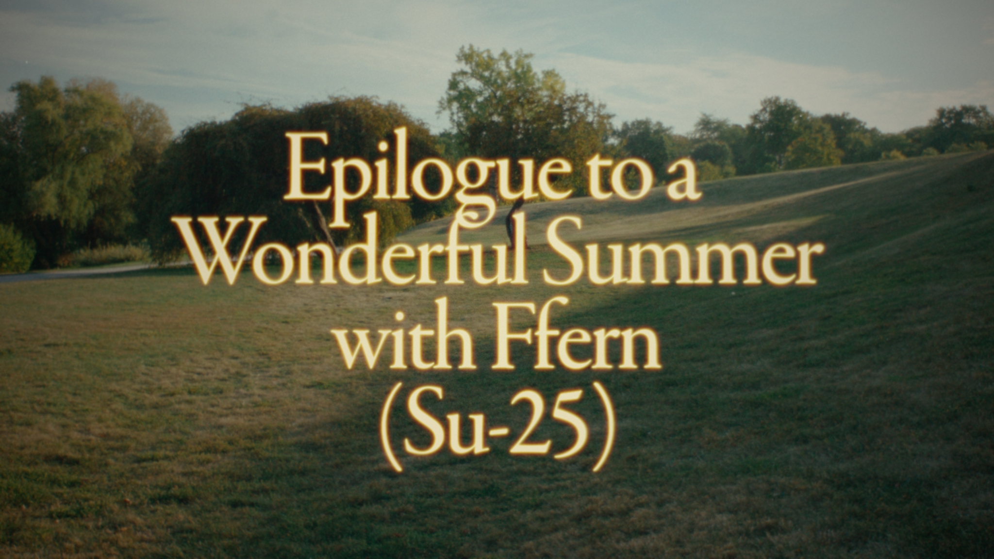 Title card reading Epilogue to a Wonderful Summer with Ffern, Su-25