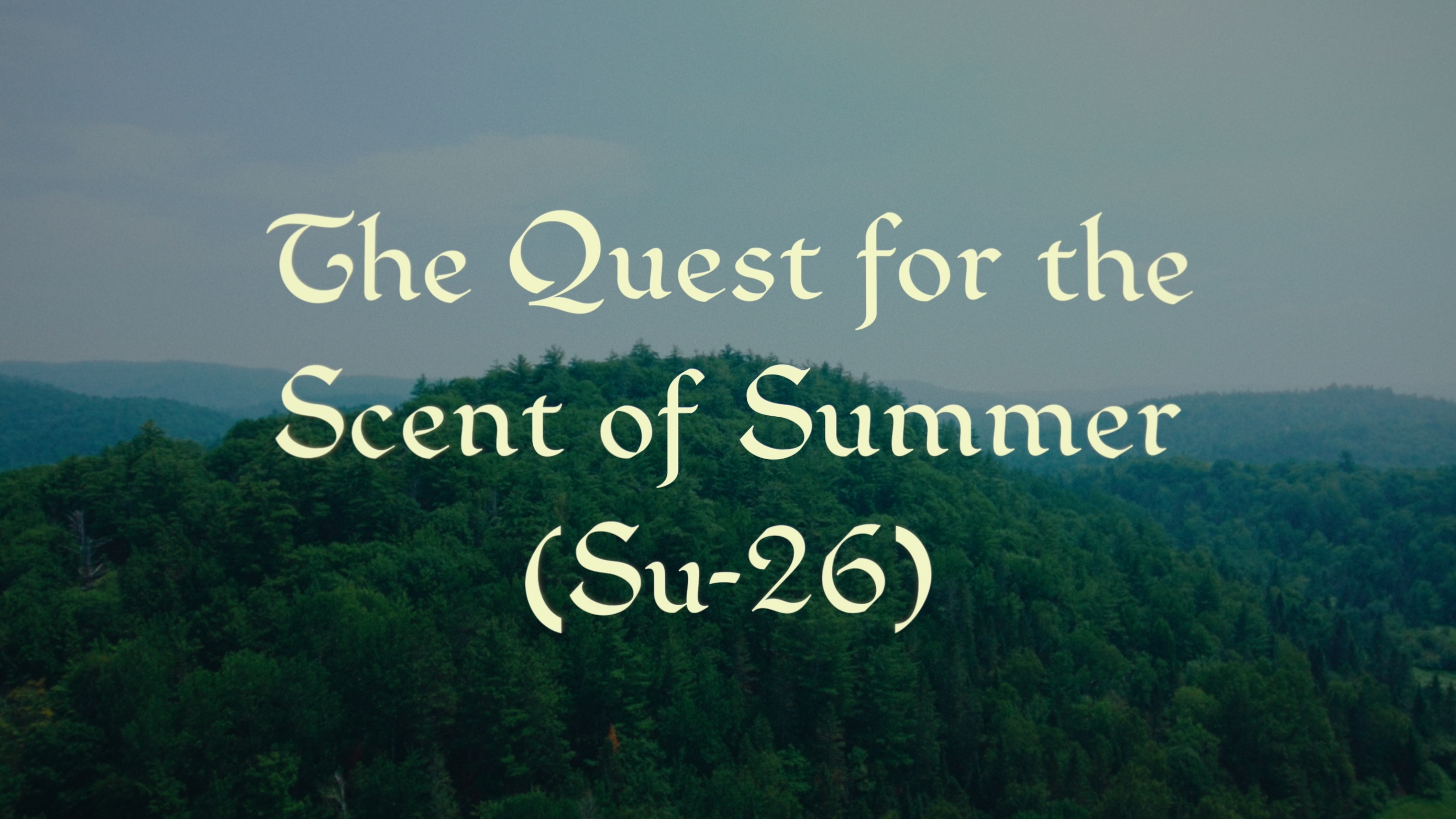 Title card reading The Quest for the Scent of Summer, Su-26